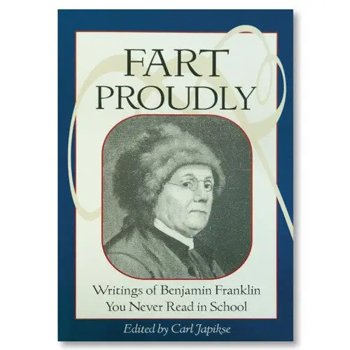 Fart Proudly By Ben Franklin 1