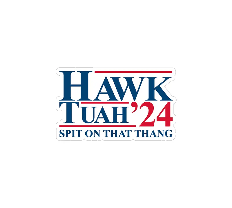 Hawk Tuah Spit On That Thang 2024 Sticker - Universal 1
