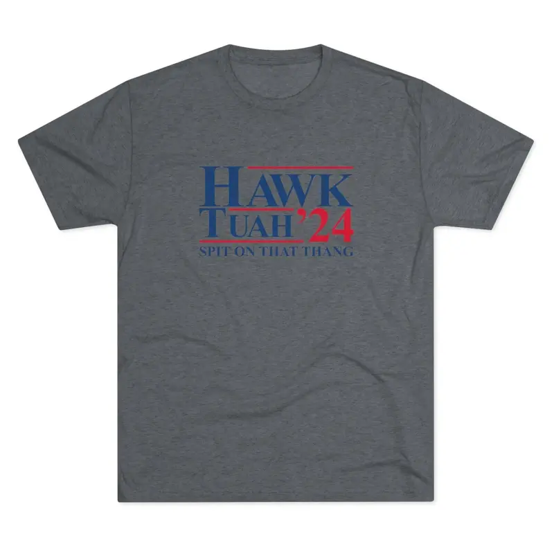 Hawk Tuah Spit On That Thang 2024 T-Shirt - Premium Tri-Blend 2