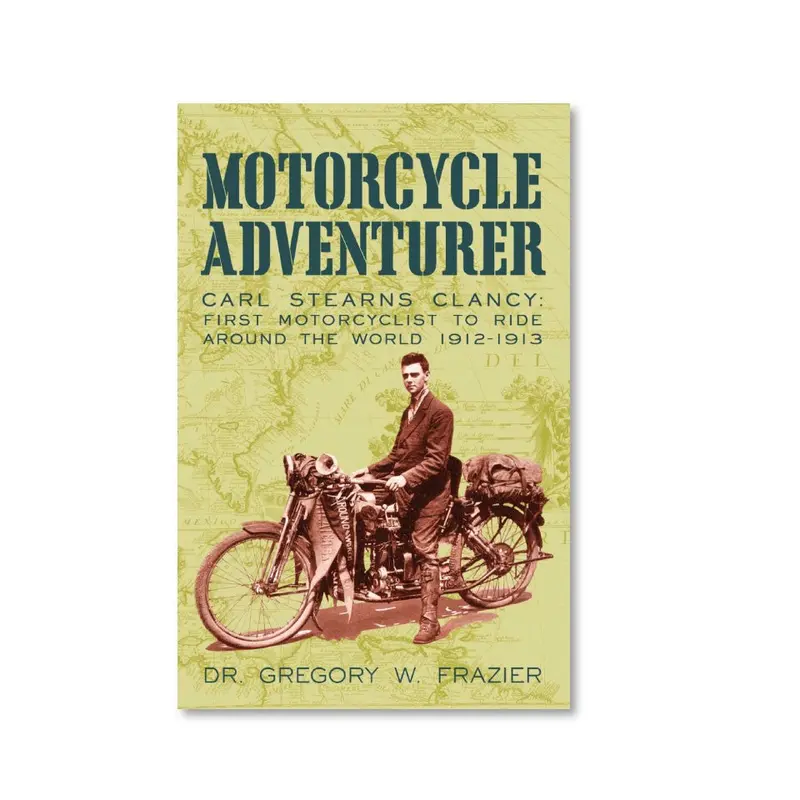 Motorcycle Adventurer: Carl Stearns Clancey 1