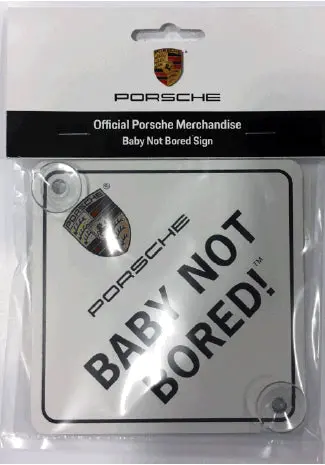Porsche "Baby Not Bored!" Window Sign 1
