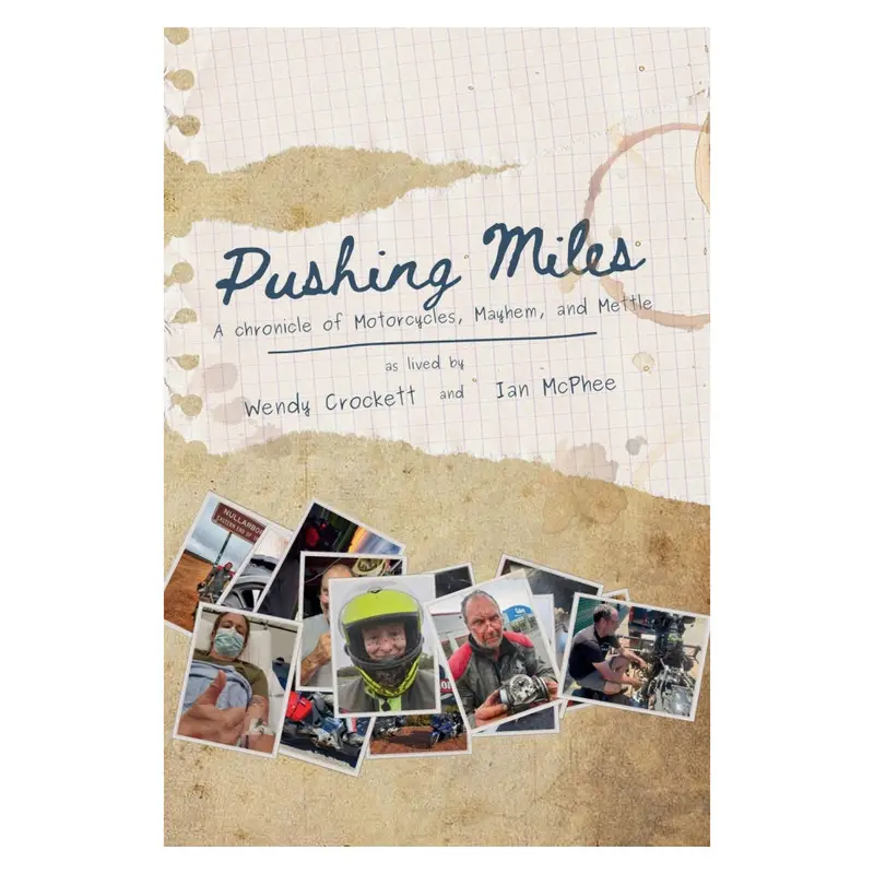 Pushing Miles: A Chronicle Of Motorcycles, Mayhem And Mettle 1