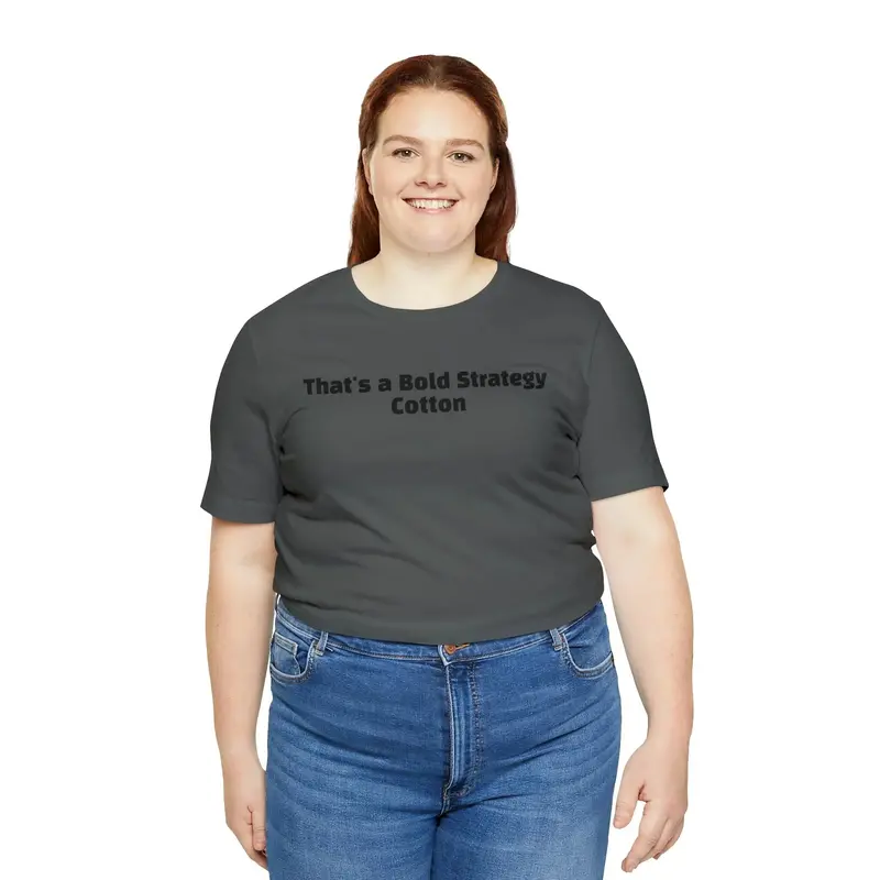That's A Bold Strategy Cotton Soft T-Shirt 1