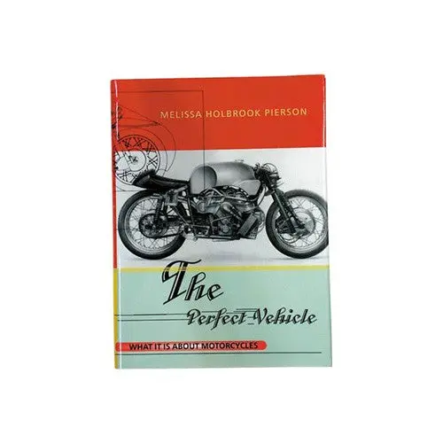 The Perfect Vehicle: What It Is About Motorcycles 1